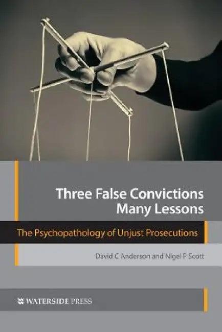 Three False Convictions, Many Lessons (English, David C. Anderson | Nigel P. Scott)
