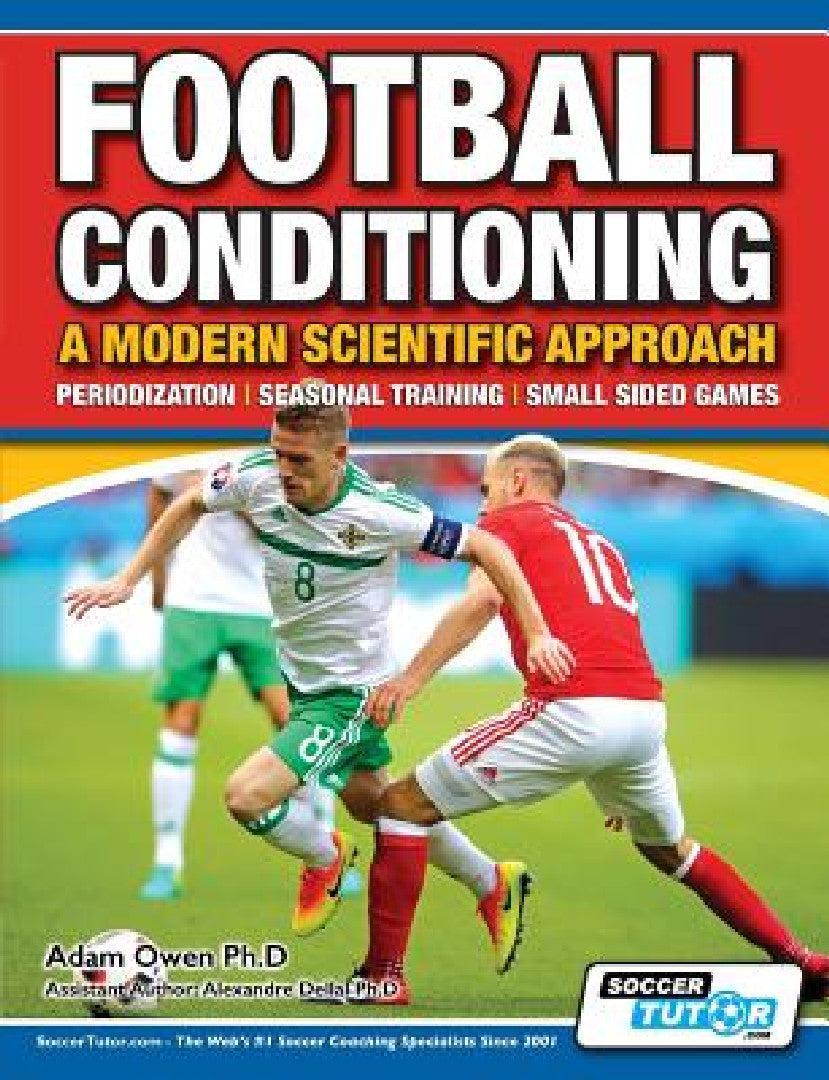 Football Conditioning A Modern Scientific Approach (English, Adam Owen Ph. D. | Alexandre Dellal Ph. D.)