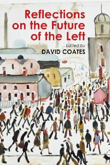 Reflections on the Future of the Left (English, David Coates)