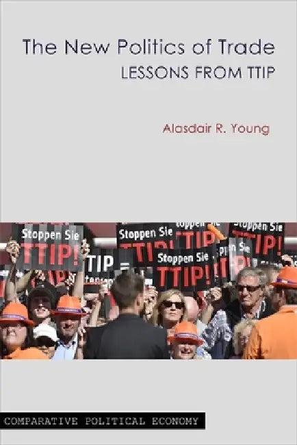 The New Politics of Trade (English, Alasdair R. Young)