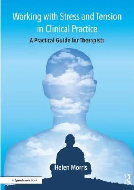 Working with Stress and Tension in Clinical Practice (English, Morris Helen)