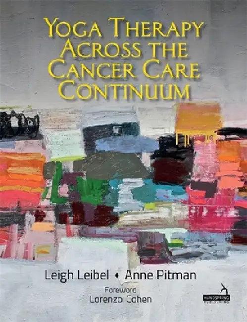 Yoga Therapy Across the Cancer Care Continuum (English, Leigh Leibel | Anne Pitman)