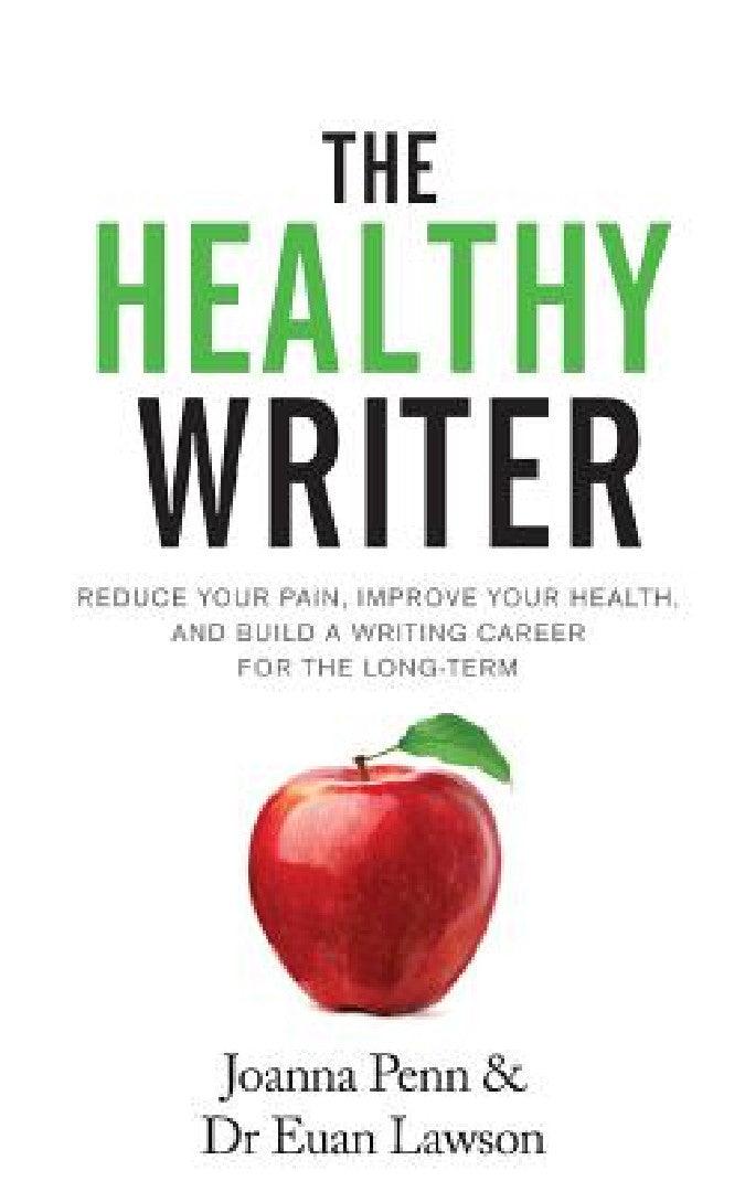The Healthy Writer (English, Joanna Penn | Euan Lawson)