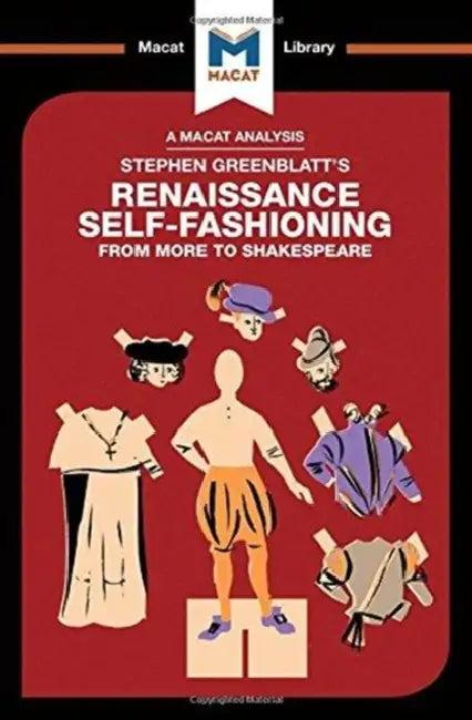 An Analysis of Stephen Greenblatt's Renaissance Self-Fashioning (English, Haydon Liam)