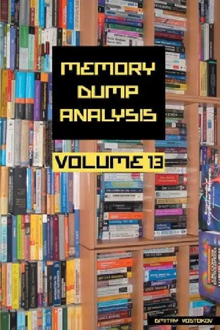 Memory Dump Analysis Anthology, Volume 13 (English, Dmitry Vostokov | Software Diagnostics Institute)