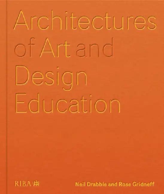 Architectures of Art and Design Education (English, Neil Drabble)
