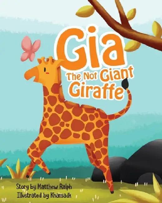 Gia The Not Giant Giraffe (English, Matthew Ralph)