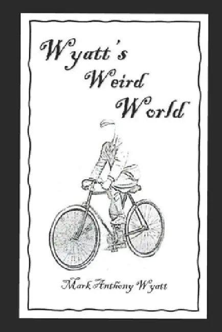 Wyatt's Weird World (English, Mark-Anthony Wyatt)
