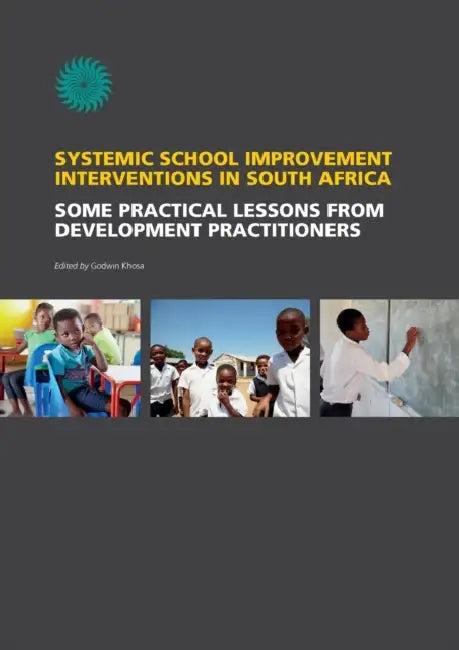Systemic School Improvement Interventions in South Africa. Some Practical Lessons from Development P (English, Godwin Khosa)