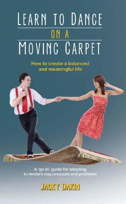Learn to Dance on a Moving Carpet (English, Jacky Dakin)