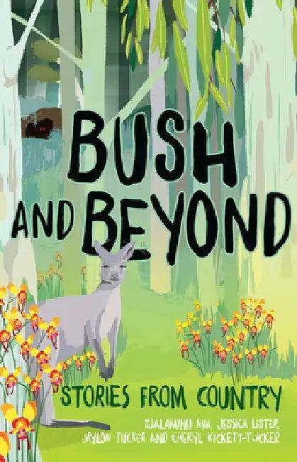 Bush and Beyond (English, Cheryl Kickett-Tucker | Jessica Lister | Tjalaminu Mia)