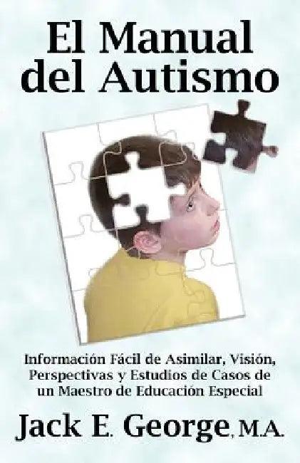 El Manual del Autismo (English, Jack E. George)