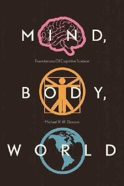 Mind, Body, World (English, Michael R. W. Dawson)