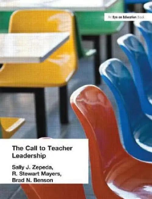Call to Teacher Leadership (English, Sally J. Zepeda | R. Stewart Mayers | Brad Benson)