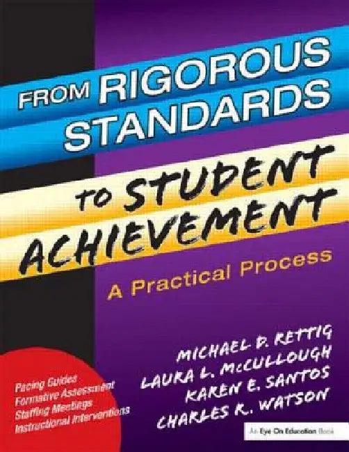 From Rigorous Standards to Student Achievement (English, Laura MC Cullough | Michael D. Rettig | Karen Santos)