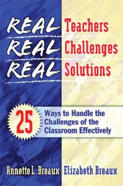 Real Teachers, Real Challenges, Real Solutions (English, Elizabeth Breaux | Annette Breaux)
