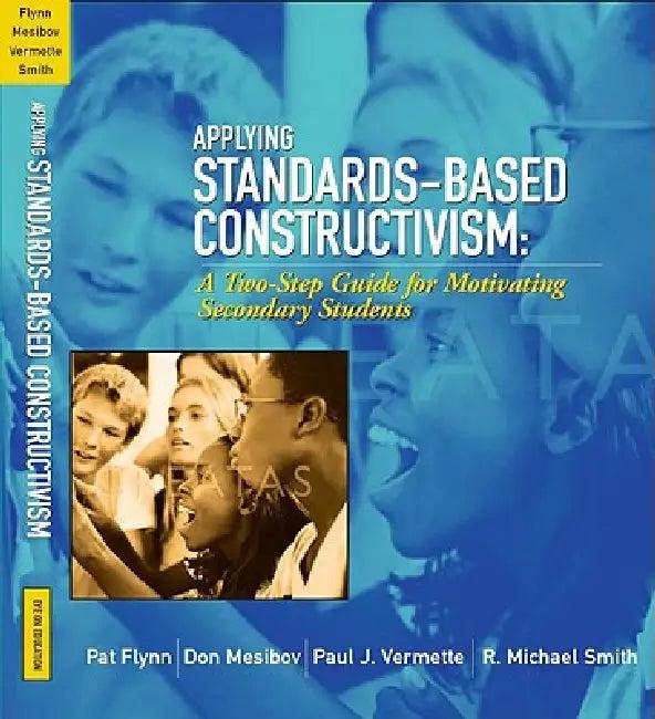 Applying Standards-Based Constructivism (English, Pat Flynn | Don Mesibov | Paul Vermette)