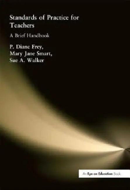 Standards of Practice for Teachers (English, Sue A. Walker | Mary Jane Smart | P. Diane Frey)