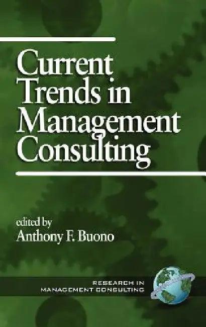 Current Trends in Management Consulting (Hc) (English, Anthony F. Buono)
