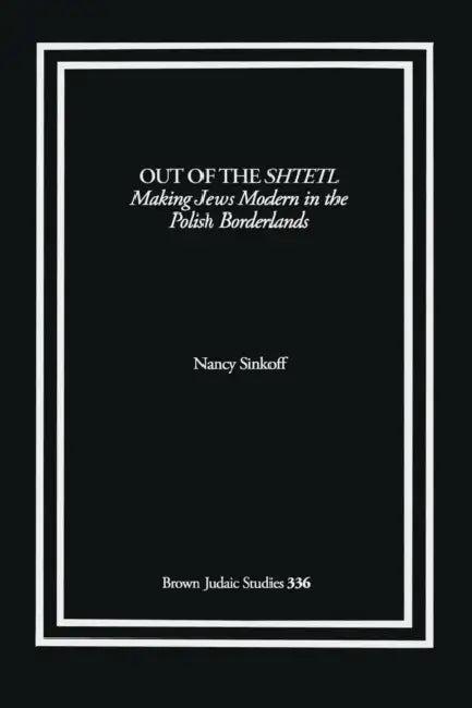 Out of the Shtetl (English, Nancy Sinkoff)