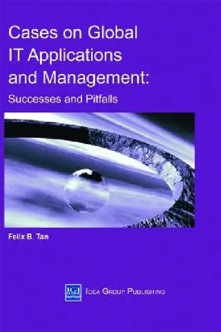 Cases on Global It Applications and Management (English, Felix Tan)