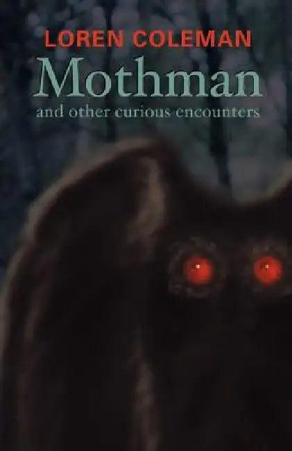 Mothman and Other Curious Encounters (English, Loren L. Coleman)