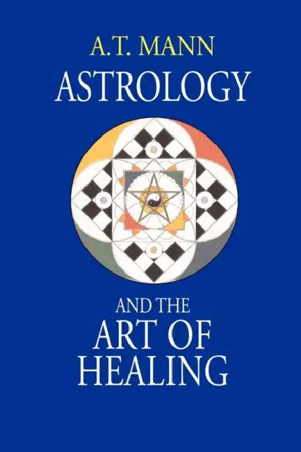 Astrology and the Art of Healing (English, A. T. Mann)
