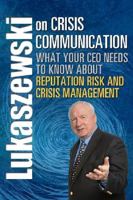 Lukaszewski on Crisis Communication (English, James E. Lukaszewski | Kristen Noakes-Fry)