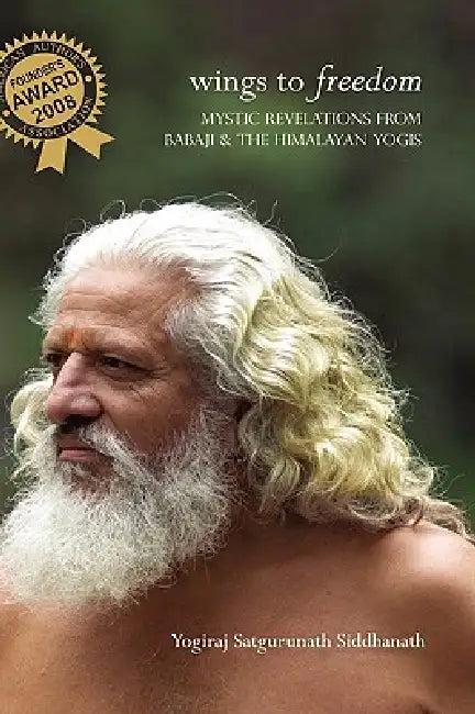 Wings To Freedom (English, Yogiraj Satgurunath Siddhanath)