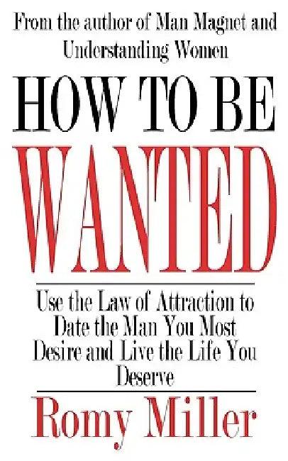 How To Be Wanted (English, Romy Miller)