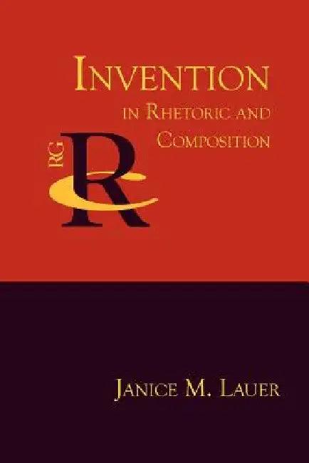 Invention in Rhetoric and Composition (English, Janice M. Lauer | Kelly Pender)