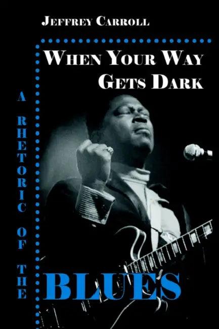 When Your Way Gets Dark (English, Jeffrey Carroll)