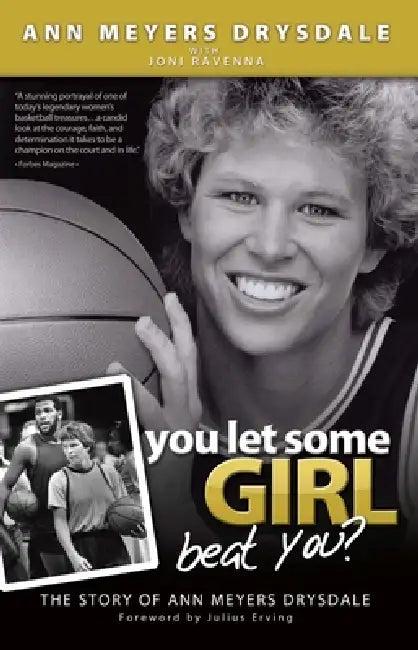 You Let Some Girl Beat You? (English, Ann Meyers Drysdale | Joni Ravenna | Julius Erving)