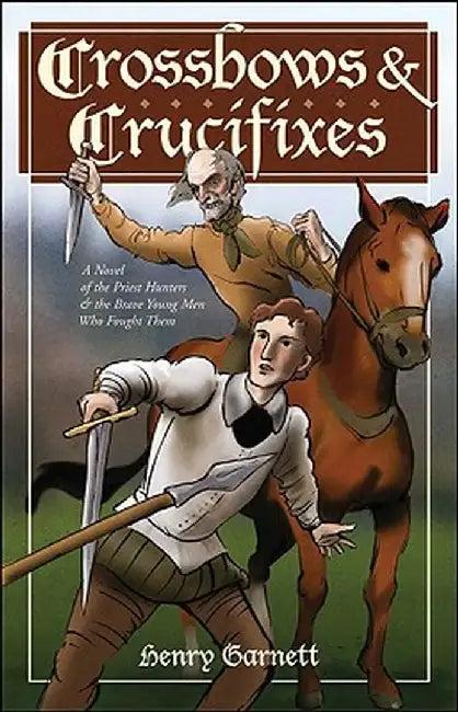 Crossbows and Crucifixes (English, Henry Garnett)