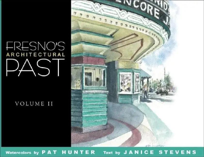Fresno's Architectural Past, Volume II (English, Pat Hunter | Janice Stevens)