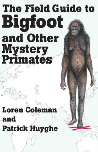 The Field Guide to Bigfoot and Other Mystery Primates (English, Loren Coleman | Patrick Huyghe)