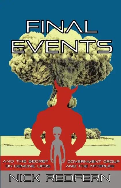 FINAL EVENTS and the Secret Government Group on Demonic UFOs and the Afterlife (English, Nick Redfern)