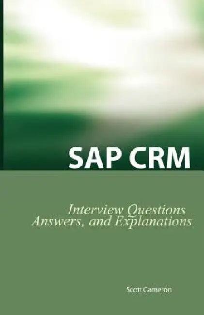 SAP Crm Interview Questions, Answers, and Explanations (English, Scott Cameron)