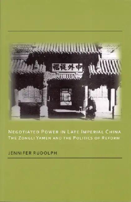 Negotiated Power in Late Imperial China (English, Jennifer Rudolph)