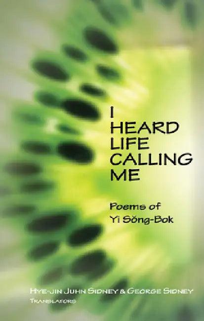 I Heard Life Calling Me (English, Yi Song-Bok | Hye-Jin Juhn Sidney | George Sydney)