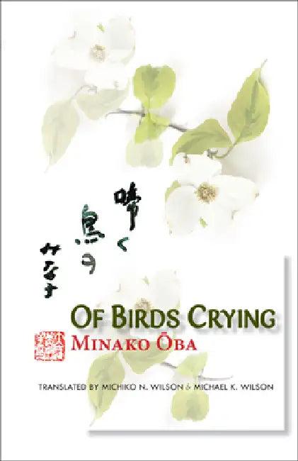 Of Birds Crying (English, Minako Oba | Michiko N. Wilson | Michael K. Wilson)