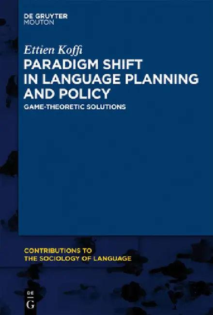 Paradigm Shift in Language Planning and Policy (English, Ettien Koffi)