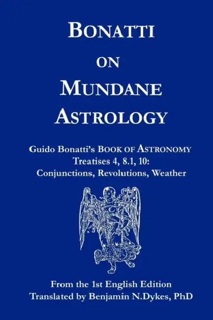 Bonatti on Mundane Astrology (English, Guido Bonatti | Benjamin N. Dykes)