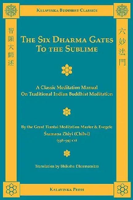 The Six Dharma Gates to the Sublime (English, Shramana Zhiyi | Bhikshu Dharmamitra)
