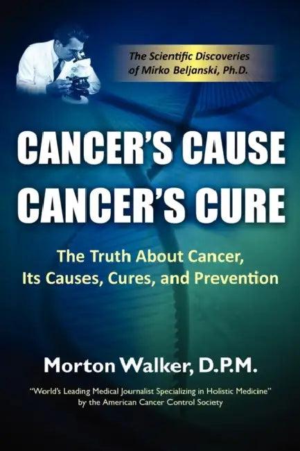 Cancer's Cause, Cancer's Cure (English, Morton Walker)