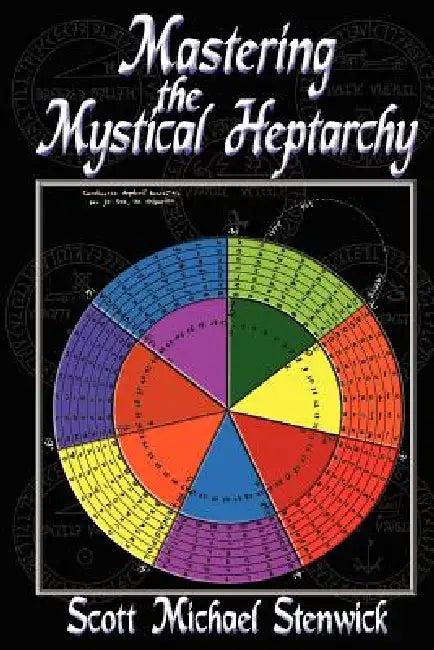 Mastering the Mystical Heptarchy (English, Scott Stenwick)