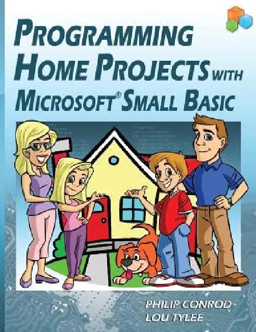 Programming Home Projects with Microsoft Small Basic (English, Philip Conrod | Lou Tylee)