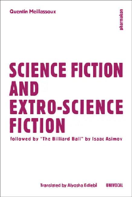 Science Fiction and Extro-Science Fiction (English, Quentin Meillassoux | Isaac Asimov | Alyosha Edlebi)
