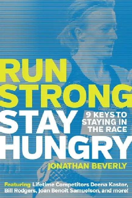 Run Strong, Stay Hungry (English, Jonathan Beverly)
