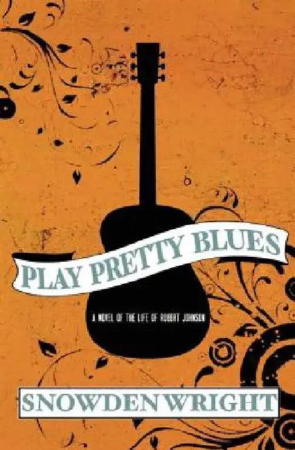 Play Pretty Blues (English, Snowden Wright)